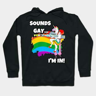 Sounds Gay I'm In Pride Unicorn Hoodie